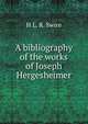 A bibliography of the works of Joseph Hergesheimer, H L. R. Swire 