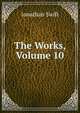 The Works, Volume 10, Swift, Jonathan, 1667-1745 
