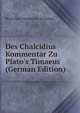 Des Chalcidius Kommentar Zu Plato's Timaeus (German Edition), Bronislaus Wladislaus Switalski 