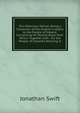 The Hibernian Patriot: Being a Collection of the Drapier's Letters to the People of Ireland, Concerning Mr. Wood's Brass Half-Pence. Together with . for the People of Ireland's Refusing It., Swift, Jonathan, 1667-1745 