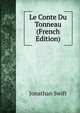 Le Conte Du Tonneau (French Edition), Swift, Jonathan, 1667-1745 