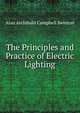The Principles and Practice of Electric Lighting, Alan Archibald Campbell Swinton 