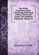 The Works of Jonathan Swift: Containing Additional Letters, Tracts, and Poems, Not Hitherto Published, Volume 16, Swift, Jonathan, 1667-1745 