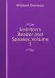 Swinton's Reader and Speaker, Volume 5, Swinton, William 