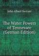 The Water Powers of Tennessee (German Edition), John Albert Switzer 