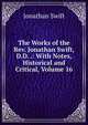 The Works of the Rev. Jonathan Swift, D.D. .: With Notes, Historical and Critical, Volume 16, Swift, Jonathan, 1667-1745 