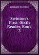 Swinton's First -Sixth Reader, Book 3, Swinton, William 