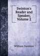 Swinton's Reader and Speaker, Volume 2, Swinton, William 