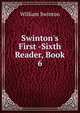Swinton's First -Sixth Reader, Book 6, Swinton, William 