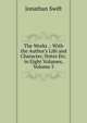 The Works .: With the Author's Life and Character, Notes Etc. in Eight Volumes, Volume 5, Swift, Jonathan, 1667-1745 