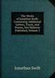 The Works of Jonathan Swift: Containing Additional Letters, Tracts, and Poems, Not Hitherto Published, Volume 3, Swift, Jonathan, 1667-1745 