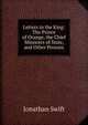 Letters to the King: The Prince of Orange, the Chief Ministers of State, and Other Persons, Swift, Jonathan, 1667-1745 