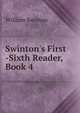 Swinton's First -Sixth Reader, Book 4, Swinton, William 