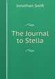 The Journal to Stella, Swift, Jonathan, 1667-1745 