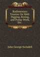Rudimentary Treatise On Well-Digging, Boring, and Pump-Work, Etc. ., John George Swindell 