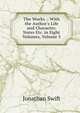 The Works .: With the Author's Life and Character, Notes Etc. in Eight Volumes, Volume 3, Swift, Jonathan, 1667-1745 