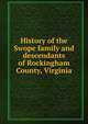 History of the Swope family and descendants of Rockingham County, Virginia, 