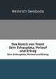 Das Konzil von Trient. Sein Schauplatz, Verlauf und Ertrag, Heinrich Swoboda 