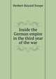 Inside the German empire in the third year of the war, Herbert Bayard Swope 