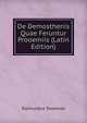 De Demosthenis Quae Feruntur Prooemiis (Latin Edition), Raimundus Swoboda 