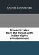 Romantic tales from the Panjab with Indian nights' entertainment, Charles Swynnerton 