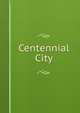 Centennial City, 