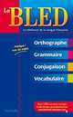 BLED. Orthographe - Grammaire - Conjugaison - Vocabulaire, Berlion, Daniel 