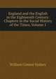 England and the English in the Eighteenth Century: Chapters in the Social History of the Times, Volume 1, William Connor Sydney 