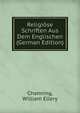 Religiose Schriften Aus Dem Englischen (German Edition), Channing, William Ellery 
