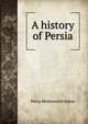 A history of Persia, Percy Molesworth Sykes 