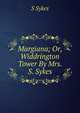 Margiana; Or, Widdrington Tower By Mrs. S. Sykes., S Sykes 