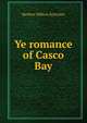 Ye romance of Casco Bay, Herbert Milton Sylvester 
