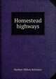 Homestead highways, Herbert Milton Sylvester 