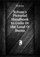 Sylvan's Pictorial Handbook to Coila Or the Land O' Burns, Sylvan 