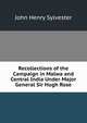 Recollections of the Campaign in Malwa and Central India Under Major General Sir Hugh Rose, John Henry Sylvester 