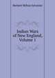 Indian Wars of New England, Volume 1, Herbert Milton Sylvester 