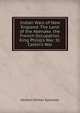 Indian Wars of New England: The Land of the Abenake. the French Occupation. King Philip's War. St. Castin's War, Herbert Milton Sylvester 