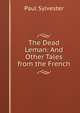 The Dead Leman: And Other Tales from the French, Paul Sylvester 