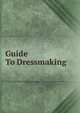 Guide To Dressmaking, 