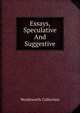 Essays, Speculative And Suggestive, Wordsworth Collection 
