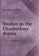 Studies in the Elizabethan drama, Arthur Symons 