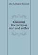 Giovanni Boccaccio as man and author, Symonds, John Addington 