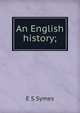 An English history;, E S Symes 