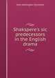Shakspere's sic predecessors in the English drama, Symonds, John Addington 