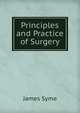 Principles and Practice of Surgery, James Syme 