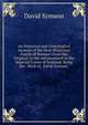 An Historical and Genealogical Account of the Most Illustrious Family of Stewart: From the Original, to the Advancement to the Imperial Crown of Scotland. Being the . Work of . David Symson, ., David Symson 
