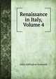 Renaissance in Italy, Volume 4, Symonds, John Addington 