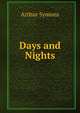 Days and Nights, Arthur Symons 