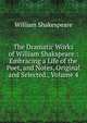 The Dramatic Works of William Shakspeare.: Embracing a Life of the Poet, and Notes, Original and Selected., Volume 4, Уильям Шекспир 