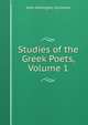 Studies of the Greek Poets, Volume 1, Symonds, John Addington 